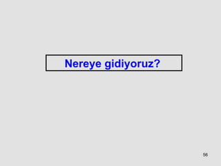Nereye gidiyoruz?  