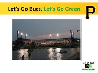 Let’s Go Bucs. Let’s Go Green.
 