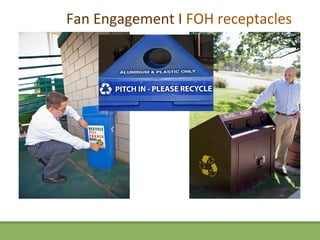 Fan Engagement I FOH receptacles
 