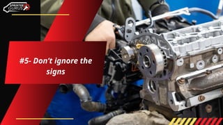 #5- Don’t ignore the
signs
 