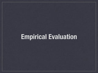 Empirical Evaluation
 