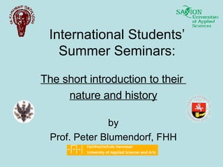 International Students’ Summer Seminars: The short introduction to their  nature and history by Prof. Peter Blumendorf, FHH 