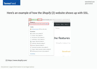 Here's an example of how the
Shopify (2) website shows up
as being secure.
(2) Link to https://www.shopify.com/
 