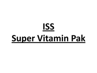 ISS
Super Vitamin Pak

 