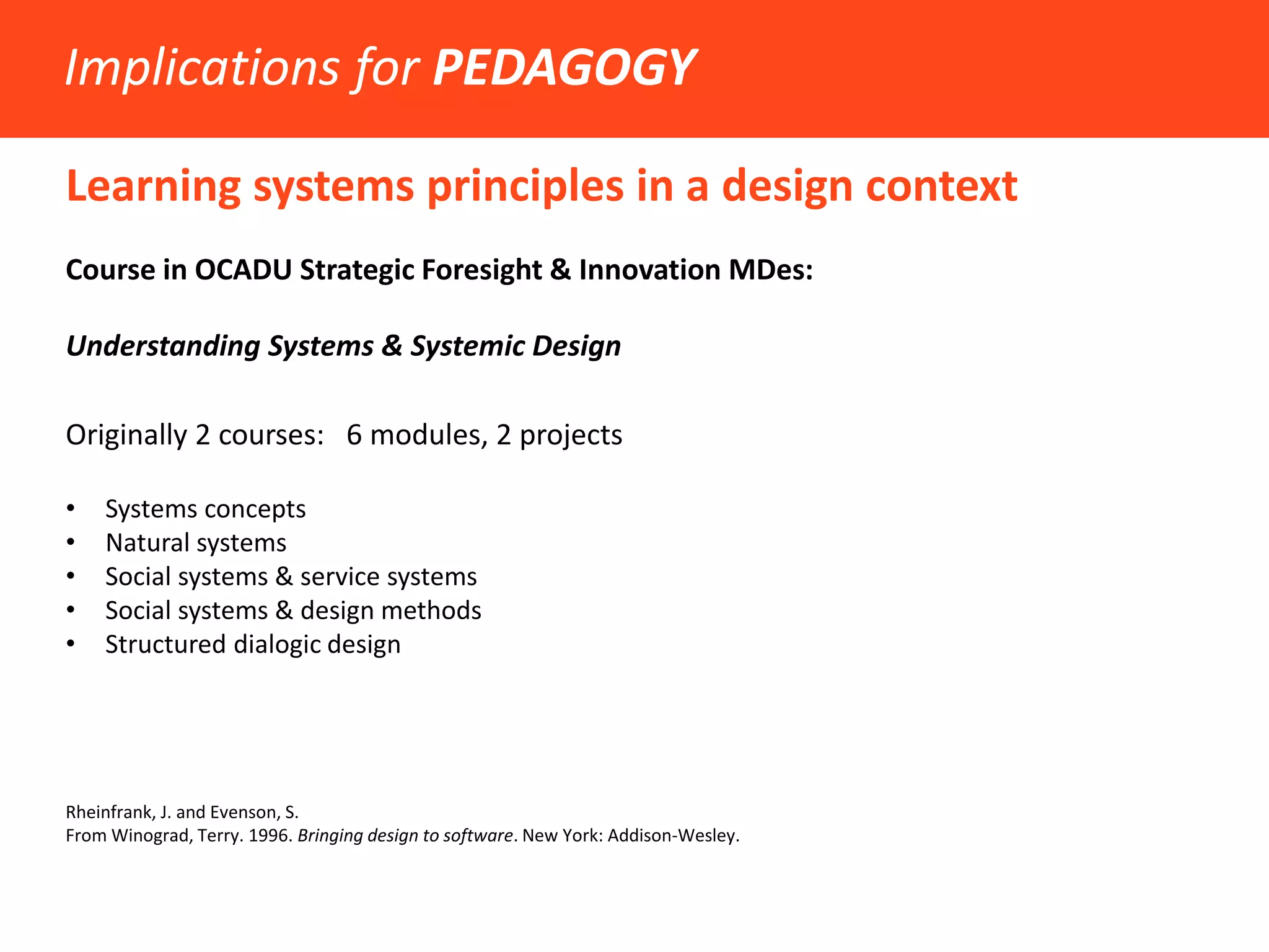 Rheinfrank, J. and Evenson, S. From Winograd, Terry. 1996. Bringing design to software. New York: Addison-Wesley. 
Design Languages for Systems Methods  