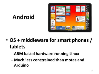TinyOS“Motes” based on a variety of MCUsCost $50 – $200Good simulators existThere are a few books20
