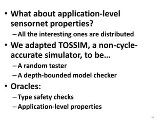 TinyOS applications are built using componentsInterface requirements documented but not checkedInterface misuse often silent44