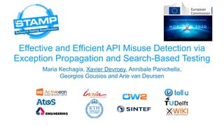 Effective and Efficient API Misuse Detection via
Exception Propagation and Search-Based Testing
Maria Kechagia, Xavier Dev...
