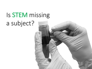 Is STEM missing
a subject?
 