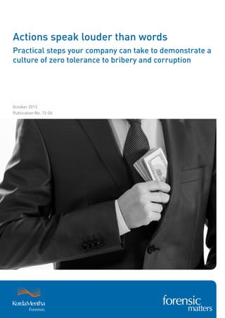 Actions speak louder than words
Practical steps your company can take to demonstrate a
culture of zero tolerance to bribery and corruption

October 2013
Publication No. 13-04

 