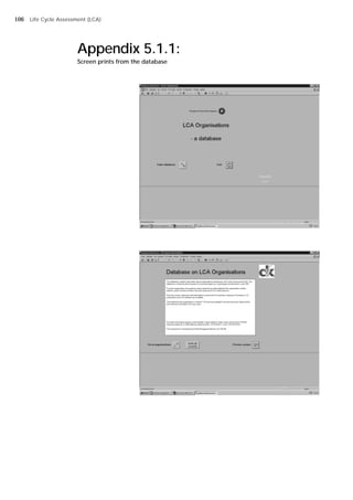 Appendix 5.1.1:
Screen prints from the database
Life Cycle Assessment (LCA)
106
 