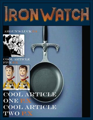 Ironwatch Issue 01




Argun’s Luck p.4




Cool article
Five p.x




Cool article
One p.x
Cool article
Two p.x
 