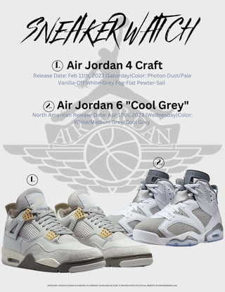 SNEAKERWATCH
Air Jordan 4 Craft
1.
Air Jordan 6 "Cool Grey"
2.
2.
North American Release Date: Apr 19th, 2023 (Wednesday)C...