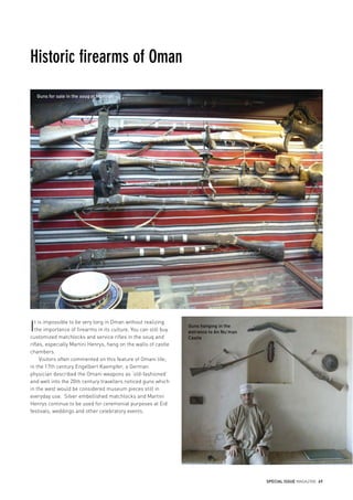 SPECIAL ISSUE MAGAZINE 69
Historic firearms of Oman
It is impossible to be very long in Oman without realizing
the importa...