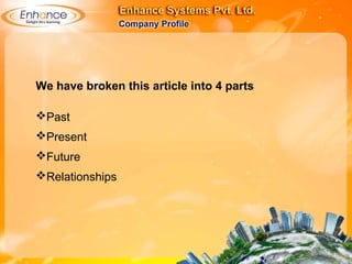 We have broken this article into 4 parts
Past
Present
Future
Relationships
 