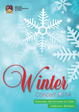 Wednesday 10th December at 1:15pm
Auditorium - BIS Hanoi
Concert 2014
 