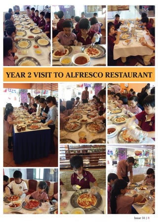 Issue 14 | 8
YEAR 2 VISIT TO ALFRESCO RESTAURANT
 