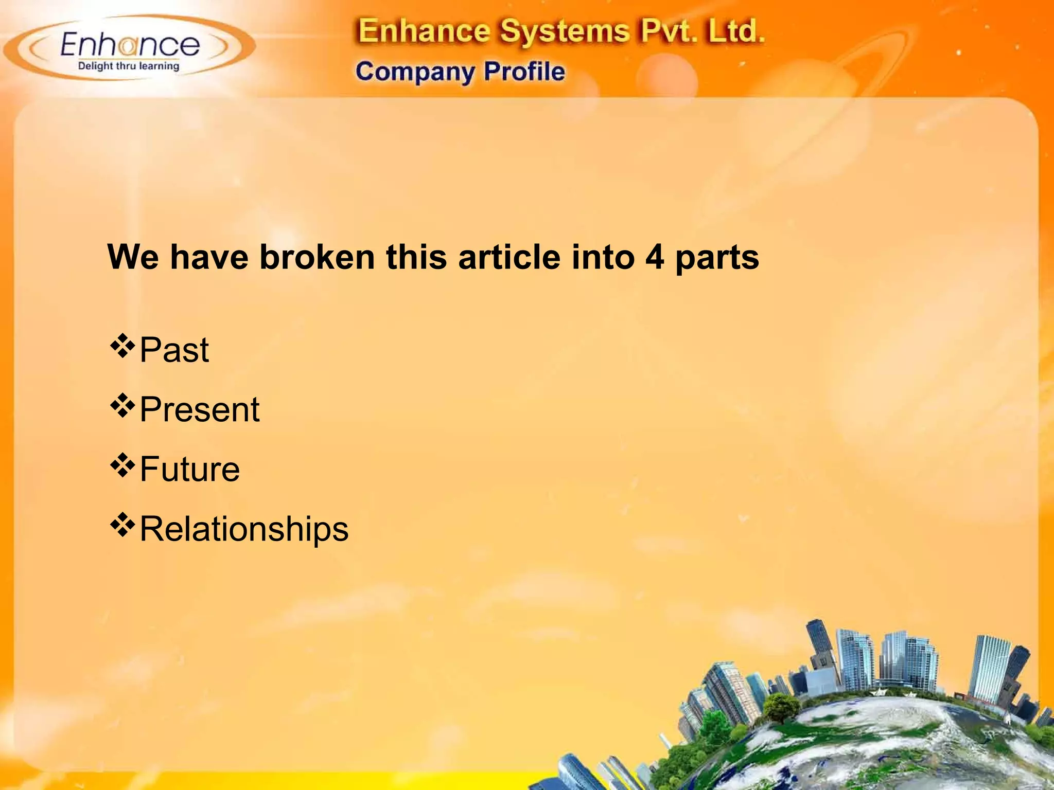 We have broken this article into 4 parts
Past
Present
Future
Relationships