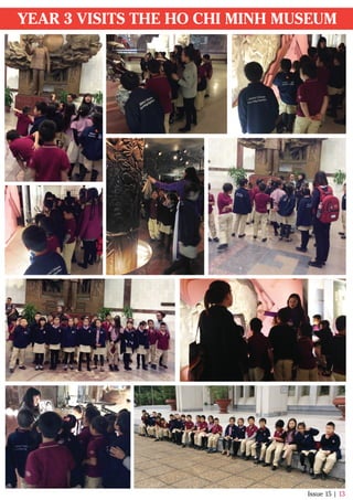 Issue 15 | 13
YEAR 3 VISITS THE HO CHI MINH MUSEUM
 