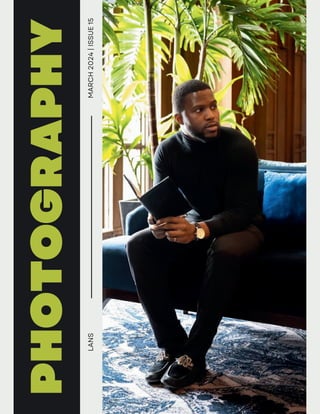 PHOTOGRAPHY
LANS
MARCH
2024
|
ISSUE
15
 