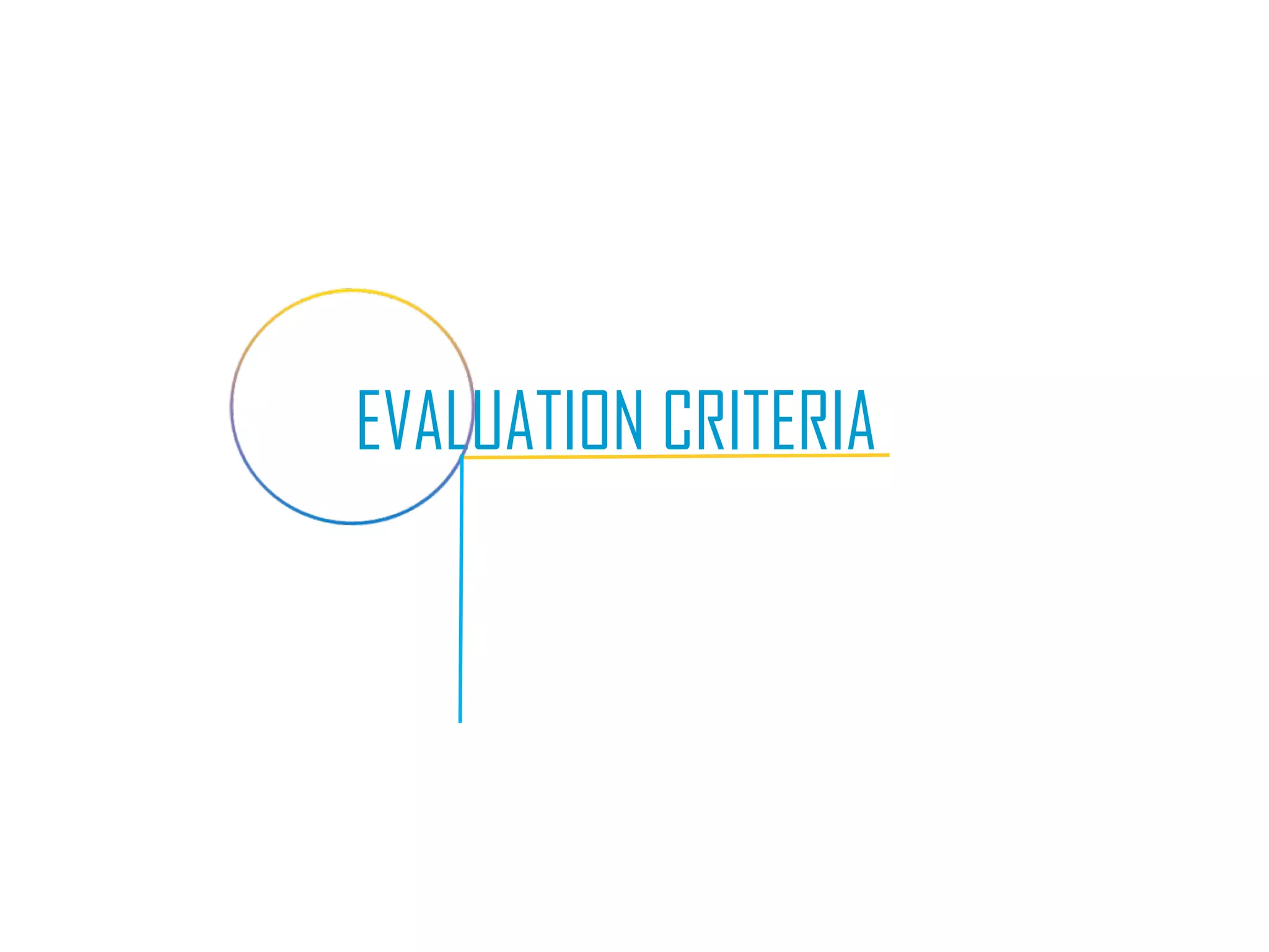 EVALUATION CRITERIA 