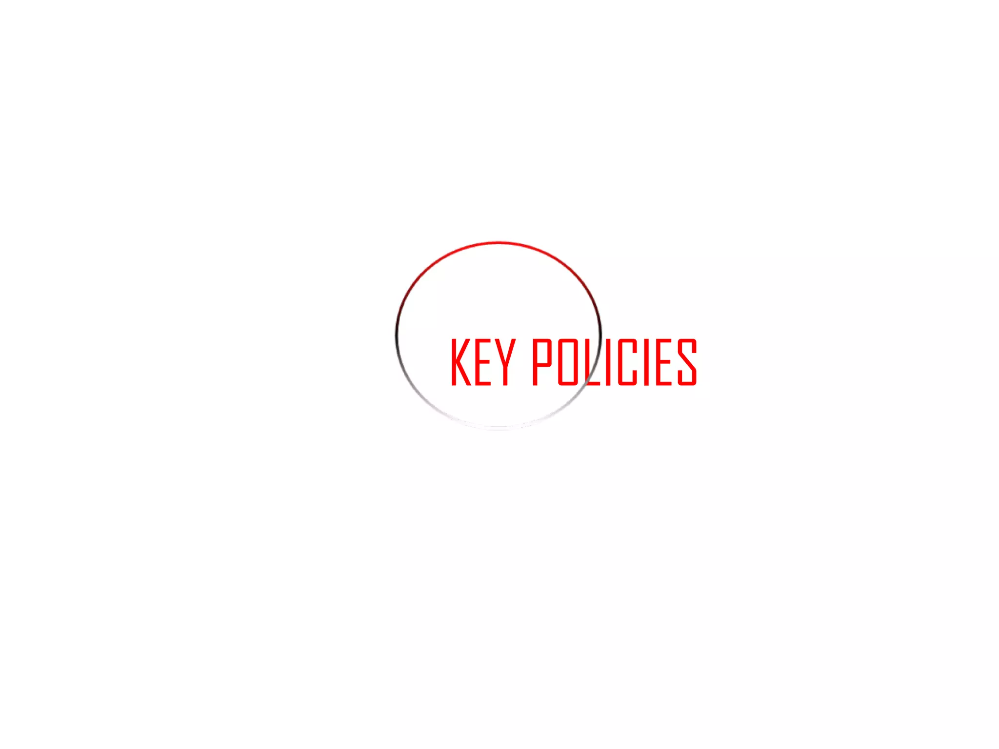 KEY POLICIES 
