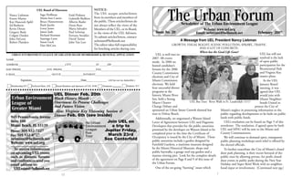 The Urban Forum
                         UEL Board of Directors:                            NOTICE:
  Nancy Liebman             Sage Hoffman            Enid Pinkney
                                                                            The UEL accepts articles/letters
  Ernest Martin             Maria Ines Castro       Gabrielle Redfern       from its members and members of
  Kay Hancock Apfel         Bruce Hamerstrom        Alberto Ruder           the public. These articles/letters do
  Ed Barberio               Ruth Jacobs             Denis Russ              not always reflect the views of the                              Newsletter of The Urban Environment League
  Kevin Doran               Leroy Jones             Maria Salvador          Members of the UEL, or its Board,                                                Website: www.uel.org
  Gregory Bush              James Jude              Paul Schwiep            or the views of the UEL Advisors.            Issue No. 20                    Email: uelmiami@bellsouth.net                     February 2007
  Colgate Darden            Richard Korman          Fortuna Smukler         To submit articles/letters, contact:
  John DeLeon               Santiago Leon           David Turner
  Robert Flanders           Susan Luck              John Van Leer           uelmiami@bellsouth.net                                           A Message from UEL President Nancy Liebman
                            Dan McCrea                                      The editor takes full responsibility                      GROWTH, VISUAL BLIGHT, SCENIC POLLUTION, SPRAWL, TRAFFIC
                                                                            for botching articles during cuts.                                        AND A LOT OF CONCRETE:
                                                                                                                                                      Where has the Good Life Gone?
    URBAN ENVIRONMENT LEAGUE OF GREATER MIAMI MEMBERSHIP & RENEWAL APPLICATION                                            UEL is well into its                                                              UEL has still not
                                                                                                                       2007- 08 events                                                                      resolved is the lack
NAME________________________________________________________________________________________________
                                                                                                                       mode. In 2006 we                                                                     of open public
ADDRESS____________________________________CITY___________________ST.______ZIP______________________                   hosted candidate’s                                                                   participation for the
DAY PHONE____________________EVE. PHONE__________________________FAX_____________________________                      forums for the 2006                                                                  Bicentennial Park
                                                                                                                       County Commission                                                                    and Virginia Key
E-MAIL___________________________ OCCUP._________________INTEREST__________________________________
                                                                                                                       elections and City of                                                                master plans.
           Signature__________________________________Date______________ (All fees are tax deductible.)                Miami Commission                                                                        At the UEL
                                                                                                                       elections. We held                                                                   January Board
   Membership $35   Preferred Mem. $50   Board Members and Sponsors of UEL $100    Donations:          Students: $15
                                                                                                                       four successful dinner                                                               meeting, it was
                                                                                                                       programs at the                                                                      agreed that UEL
                           UEL Dinner Feb. 20th                                                                        historic Miami River                                                                 would join with
    Urban Environment      Black History Month -                                                                       Inn, held a Strong                                                                   Miami Neighbor-
                           Overtown: Its Present Challenges                                                                                          UEL Bus Tour: River Walk in Ft. Lauderdale 11/17
    League of                                                                                                          Mayor Charter                                                                        hoods United to
                           And Future Vision                                                                           Change Debate and                                                                protest the City of
    Greater Miami                                                                                                      sponsored an Urban Smart Growth themed bus           Miami’s neglect in presenting information to the
                            Also: Virginia Key Visioning Session &
                                                                                                                       tour to Delray Beach.                                public regarding developments to be built on public
   945 Pennsylvania Avenue Dinner Feb. 6th (see inside)
                                                                                                                          Additionally, we negotiated a Watson Island       lands with public funds.
   Suite 100                                  An Urban     Join UEL on                                                 Letter of Agreement between UEL and Flagstone           UEL’s resolution can be found on Page 5 of this
   Miami Beach, FL 33139                      Environment    a trip to                                                 Developers that provides for the public amenities    newsletter. The resolution, if agreed upon by both
                                              League     Jupiter Friday,                                               promised by the developer on Watson Island to be     UEL and MNU will be sent to the Miami and
   Phone: 305 532-7227
                                              Bus                                                                      completed prior to the time the Certificate of       County Commissioners.
   Fax: 305 532-8727                          Tour          March 23rd
                                                                                                                       Occupancy is issued by the City of Miami. Those         We will continue to demand open, transparent
   uelmiami@bellsouth.net                                See Centerfold                                                public amenities include a garden designed by        public planning workshops until relief is offered by
   Website: www.uel.org                                                                                                Fairchild Gardens, a maritime museum designed        the elected officials.
     To receive information                                                                                            by the Miami Historical Museum, shops and               To further exacerbate the City of Miami’s closed
   on upcoming UEL events                                                                                              public baywalks, a garage roof top garden and a      door park planning, is their recent betrayal of the
   such as dinners, forums                                                                                             marina viewing pier. Look for the complete details public trust by allowing private, for profit closed-
   and conferences send you                                                                                            of the agreement on Page 8 and 9 of this issue of    door events in public parks during the New Year
                                                                                                                       the Urban Forum.                                     Holiday and Super Bowl Week with no neighbor-
   email address to:
     UELmiami@bellsouth.net                                                                                               One of the on-going “burning” issues which        hood input or involvement. (Continued next pg.)

                                              12                                                                                                                          1
 