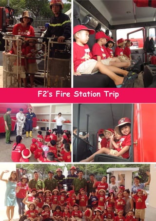 7
F2’s Fire Station Trip
 