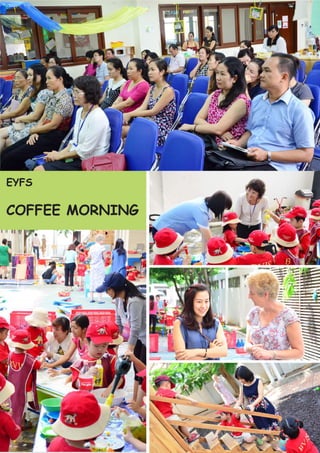 8
EYFS
COFFEE MORNING
EYFS
COFFEE MORNING
 