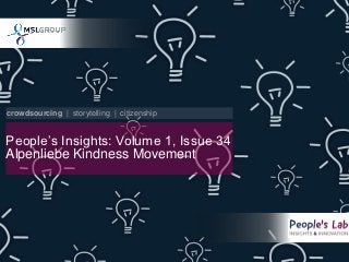 crowdsourcing | storytelling | citizenship

People’s Insights: Volume 1, Issue 34

Alpenliebe
Kindness
Movement
 