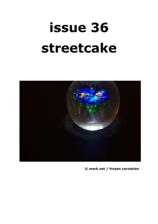 issue 36
streetcake
© mark oet / frozen carnation
 