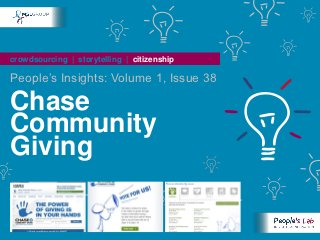 crowdsourcing | storytelling | citizenship

People‟s Insights: Volume 1, Issue 38

Chase
Community
Giving
 