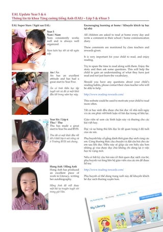 9
Encouraging learning at home / Khuyến khích tự học
tại nhà
All children are asked to read at home every day and
write a ...