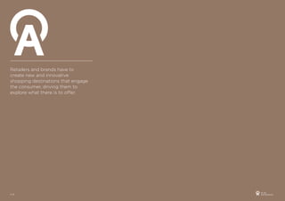 Retailers and brands have to
create new and innovative
shopping destinations that engage
the consumer, driving them to
explore what there is to offer.




                                    No.43
5|6                                 ANTENNAE
 