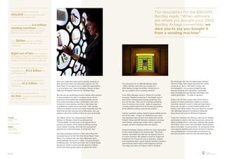 The United States currently has                                                                                                                             The description for the $90,000
    400,000 self-service kiosks (Self-
    Service & Kiosk Association)                                                                                                                                Bentley reads “‘When admirers
                                                                                                                                                                ask where you bought your 2003
    Across Japan there are 5.4     million                                                                                                                      Bentley Arnage convertible, we
    vending machines – that is a                                                                                                                                dare you to say you bought it
    vending machine for every 23 people
    (Self-Service & Kiosk Association)                                                                                                                          from a vending machine”

     Over $60bn is spent in vending
     machines across the US each year
     (Ingenico)



     Eight out of ten British shoppers
     are happy to swap their purchasing from
     more traditional ‘bricks and mortar’ retail
     outlets to vending machines (Ingenico)


     Revenues for vending operators are
     expected to be $11.3     billion this
     year (IBISWorld)


     In the US the self-service economy is         than ever, customers today want to access products on                                                                       the shockingly new and the reassuringly ordinary”.
     set to reach $1.2   trillion in 2012          their own terms when and where they want to. For The           The description for the $90,000 Bentley reads                CEO of U*tique, Mara Segal describes the modern
     (IBISWorld)                                   Body Shop it is an opportunity to meet their expectations      “‘When admirers ask where you bought your                    consumer as “savvy, information hungry, and
                                                   in an innovative way,” said Al Montalvo, Director of New       2003 Bentley Arnage convertible, we dare you to              time-strapped… e-commerce bridged the gap
                                                   Sales and Emerging Channels for The Body Shop.                 say you bought it from a vending machine”.                   between products and information, automated
     UK vending machines sold over                                                                                                                                             retail will bridge the gap between information and
                                                   Not only are we witnessing premium brands utilize vending      Front Office Manager James A. Bryant III is quoted           instant gratification – it’s retail on demand”.
     £4.3bn in products, of which $1.5bn           in mass locations, but also in boutique venues where           as saying “People just pass by it, and literally even if
     was refreshments                              consumers have traditionally preferred greater service.        they weren’t thinking about buying something, they           While in the UK they’ve been slow off the mark to
                                                   This month the Hudson Hotel in Manhattan, New York,            buy into the idea. They want to purchase something           exploit the instant gratification offered by vending
                                                   introduced a new vending machine in their lobby that           cool; it’s almost a story to tell - really an experience.    machines, some of London’s hotels are beginning to
                                                   is available for guests around the clock. Their vending        I’ve seen people spend 20 to 30 minutes just looking         follow suit. As part of London Fashion Week the St
                                                   machine is stocked not just with travel necessities but with   at the different products, and just be amazed.”              Martins Lane Hotel hosted ‘The Love Machine’ stocked
                                                   items that are both luxurious and a little quirky, and vary                                                                 with Selfridge’s products including an Alexander
                                                   greatly in price from as little as $4 to as much as $10,000.   Another upmarket vending model is being installed across     Wang dress and Vivienne Westwood fragrance.
                                                                                                                  the US this year – U*tique, an interactive luxury store
This page:                                         Kim Walker, Senior Vice President and Creative                 that dispenses high-end and niche labels that include        These new machines are offering a new way for retailers
U*tique vending
boutique                                           Director for Morgans Hotel Group believes that                 Frédéric Fekkai and MD Skincare. Available in boutique       and brands to interact with their consumers, having the
                                                   “This incredible concept gives us the opportunity to           hotel lobbies, upscale gym locker rooms, nightclub           ability to delight them in new ways, offering them greater
www.utiqueshop.com
                                                   enhance our guests’ travel needs by offering exciting          lounges, premium shopping malls and airports.                information, and in return the automated machines learn
Opposite:                                          luxury brands, everyday essentials and unexpected                                                                           about consumers’ shopping habits. As vending becomes
Hudson Hotel
vending machine                                    experiences to take advantage of during their stay.”           Russell Greenberg, Director of RUX who were responsible      more popular, sophisticated brands will have to develop
                                                                                                                  for the overall design of the machine said “The words        new packaging and communications at the point of
www.hudsonhotel.com
                                                   The Semi-Automatic machine in New York follows the             upscale, automated and retail are not typically found in     sale that can profit most from the new technology.
                                                   successful launch at their Mondrian South Beach Hotel,         the same sentence. We needed to invent an image and
                                                   Miami. The machine here has been dispensing items              experience for U*tique that was so seductive, elegant,
                                                   priced between $10 and $1.2 million, including Bentleys        and streamlined that it would instantly transform people’s
                                                   to bathing suits. The Semi-Automatic with its sleek design     preconceived notions about what shopping could be.
                                                   became an instant success and has become a feature             The magic and allure of U*tique is that it combines
                                                   of the hotel where guests gather to explore the store.


                                                                                                                                                                                                                              No.43
15 | 16                                                                                                                                                                                                                       ANTENNAE
 