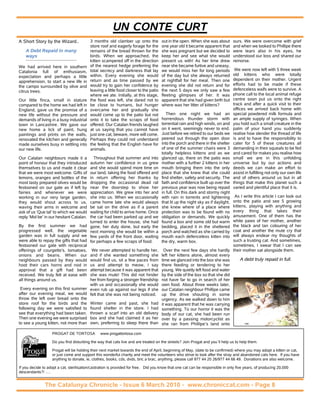 UN CONTE CURT
A Short Story by the Wizard..             3 months old clamber up onto the            out in the open. When she was about         ours. We were overcome with grief
                                          store roof and eagerly forage for the       one year old it became apparent that        and when we looked to Phillipe there
    A Debt Repaid in many                 remains of the bread thrown for the         she was pregnant but we decided to          were tears also in his eyes, he
    ways                                  birds. When we approached, the              keep her and see what she would             understood our loss and shared our
                                          kitten scampered off in the direction       present us with! As her time drew           remorse.
We had arrived here in southern           of the nearest hedge preferring the         near she became furtive and uneasy,
Catalonia full of enthusiasm,             total secrecy and darkness that lay         we would miss her for long periods           We were now left with 5 three week
expectation and perhaps a little          within. Every evening she would             of the day but she always returned          old kittens who were totally
apprehension, to start a new life in      return and as time passed by we             at nightfall for her meal. Then one         dependent on their mother. Urgent
the campo surrounded by olive and         would try to gain her confidence by         evening she did not return and for          efforts had to be made if these
citrus trees.                             leaving a little food closer to the patio   the next 5 days we only saw a few           defenceless waifs were to survive. A
                                          where we ate. Initially, at this stage,     fleeting glimpses of her. It was            phone call to the local animal refuge
Our little finca, small in stature        the food was left, she dared not to         apparent that she had given birth but       centre soon put us onto the right
compared to the home we had left in       be close to humans, but hunger              where was her litter of kittens?            track and after a quick visit to their
England, gave us the promise of a         overcame her and gradually she                                                          offices we arrived back home with
new life without the pressure and         would come up to the patio but not             Then one night we had an                 special powdered milk formula and
demands of living in a busy industrial    onto it to take the scraps of food          horrendous thunder storm with               an ample supply of syringes. When
town in Lancashire. We gave our           offered. Our Catalan friends laughed        torrential rain and high winds, on and      you hold such a small creature in the
new home a lick of paint, hung            at us saying that you cannot have           on it went, seemingly never to end.         palm of your hand you suddenly
paintings and prints on the walls,        just one cat, beware, more will come.       Just before we retired to our beds we       realise how slender the thread of life
renovated the kitchen and generally       Perhaps they could not understand           peered out through the open door            is and to have the responsibility to
made ourselves busy in settling into      the feeling that the English have for       into the porch and there in the shelter     cater for 5 of these creatures all
our new life.                             animals.                                    of one of the summer chairs were 3          demanding in their squeals to be fed
                                                                                      totally helpless kittens and as we          and cared for makes you realise how
Our Catalan neighbours made it a            Throughout that summer and into           glanced up, there on the patio was          small we are in this unfolding
point of honour that they introduced      autumn her confidence in us grew            mother with a further 2 kittens in her      universe but by our actions and
themselves to us and made it clear        and she would spend more time on            mouth bringing them into the only           deeds we can make an effort to
that we were most welcome. Gifts of       our land, taking the food offered and       place that she knew that she could          assist in fulfilling not only our own life
lemons, oranges and bottles of the        in return offering her thanks by            find shelter, safety and security. The      and of others around us but in all
most tasty prepared olives would be       dropping the occasional dead rat            faith and confidence built up over the      things that make this planet such a
festooned on our gate as if left by       near the doorstep to show her               previous year was now being repaid          varied and plentiful place that it is.
fairies and whenever we were              appreciation. We grew into her and          in full. On this dark and stormy night
working in our very large garden,         she into us. When we occasionally           with rain in torrents and lightening    As I write this article I can look out
they would shout across to us,            came home late she would always                                                    onto the patio and see 5 growing
                                                                                      that lit up the night sky as if daylight,
waving their arms in welcome and          be sat on the drive as if a parent          she knew where of a place where        kittens, playing with anything and
ask of us ‘Que tal’ to which we would     waiting for child to arrive home. Once      protection was to be found with no     every thing that takes their
reply ‘Mol be’ in our hesitant Catalan.   the car had been parked up and we           obligation or demands. We quickly      amusement. One of them has the
                                          turned to enter the house, she had          found a box and some old but warm      white paws of her mother, another
By the first summer we had                gone, her duty done, but early the          bedding, placed it in the sheltered    the black and tan colouring of her
progressed well, the vegetable            next morning she would be within a          porch and watched as she carried by    coat and another the mute cry that
garden was in full supply and we          few yards of the front door, waiting        mouth each defenceless kitten into     will always endear my thoughts of
were able to repay the gifts that had     for perhaps a few scraps of food.           the dry, warm box.                     such a trusting cat. And sometimes,
festooned our gate with reciprocal                                                                                           sometimes, I swear that I can see
offerings of courgette's, tomatoes,   We never attempted to handle her,                Over the next few days she hardly their mother sat alongside them.
onions and beans. When our           and if she wanted something she                  left her kittens alone, almost every
neighbours passed by they would      would find us, sit a few paces from              time we glanced into the box she was        A debt truly repaid in full.
hoot their cars horns and nod in     us and attempt to meow, I say                    there feeding or tendering to her
approval that a gift had been        attempt because it was apparent that             young. We quietly left food and water
received. We truly felt at ease with she was mute! This did not hinder                by the side of the box so that she did
all things around us.                her from forging a stronger friendship           not have far to go in search of her
                                     with us and occasionally she would               own food. About three weeks later,
 Every evening on this first summer even rub up against our legs if she               our Catalan neighbour Phillipe came
after our evening meal, we would felt that she was not being noticed.                 up the drive shouting in some
throw the left over bread onto the                                                    urgency. As we walked down to him
store roof for the birds and the Winter came and past, she had                        it was apparent that he was carrying
following day we were satisfied to found shelter in the store. I had                  something. To our horror it was the
see that everything had been taken. thrown a scarf into an old delivery               body of our cat, she had been run
Then one evening we were surprised box and she had claimed it as her                  over by a passing motorcyclist as
to see a young kitten, not more than own, preferring to sleep there than              she ran from Phillipe’s land onto

                   PROGAT DE TORTOSA            www.progattortosa.com

                   Do you find disturbing the way that cats live and are treated on the streets? Join Progat and you´ll help us to help them.

                   Progat will be holding their next market towards the end of April, beginning of May, (date to be confirmed) where you may adopt a kitten or cat,
                   or just come and support this wonderful charity and meet the volunteers who strive to look after the stray and abandoned cats here. If you have
                   anything to donate, ie, clothes, books, cds, dvds, bric a brac, anything, please call 977 44 20 26/977 44 66 49. Donations are also welcome.

If you decide to adopt a cat, sterilisation/castration is provided for free. Did you know that one cat can be responsible in only five years, of producing 20,000
descendants?! ….


               The Catalunya Chronicle - Issue 6 March 2010 - www.chroniccat.com - Page 8
 