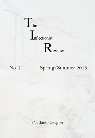 No. 7
Portland, Oregon
Spring/Summer 2018
 