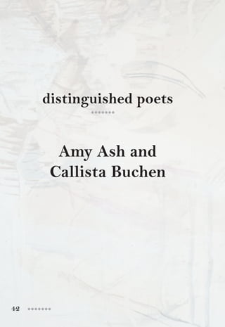 42 ●●●●●●●
distinguished poets
Amy Ash and
Callista Buchen
●●●●●●●
 
