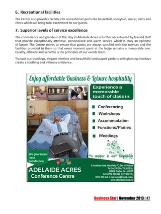 6.	 Recreational facilities
The Center also provides facilities for recreational sports like basketball, volleyball, soccer, darts and
chess which will bring total excitement to our guests.

7.	 Superior levels of service excellence
The convenience and grandeur of the stay at Adelaide Acres is further accentuated by trained staff
that provide exceptionally attentive, personalised and warm service which is truly an epitome
of luxury. The Centre strives to ensure that guests are always satisfied with the services and the
facilities provided to them so that every moment spent at the lodge remains a memorable one.
Quality, efficient and versatile is the principles of our events team.
Tranquil surroundings, elegant interiors and beautifully landscaped gardens with glancing monkeys
create a soothing and intimate ambience.

 