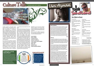 CultureTalk                                                                                            Natural Body art – HeNNa

                                                                                                                                                                                                                                                A
                                                                                                                                                                                                                                      Yain k
                                                                                                                                                                                                                                         n
                                                                                                                                                                                                                                     SandLand
                                                                                                                                                                                                                                     An Ode to Dust
                                                                                                                                                                                                                                     I Damn Dust!                   Damn Dust!
                                                                                                                                                                                                                                     In my eyes and in my hair,     Makes me have to clean
                                                                                                                                                                                                                                     And other places I dare not    each day,
                                                                                                                                                                                                                                     share,                         And I just ain’t made that
                                                                                                                                                                                                                                     Fouls my couch and fouls       way,
                                                                                                                                                                                                                                     my chair,                      All my efforts to do what
                                                                                                                                                                  Dear Um Ayman,                                                     I’d trade my Kingdom for       may,
                                                                                                                                                                  I am Ukranian and will be marrying an Egyptian man. We             some clean air,                Is never enough to keep it
     Imagine yourself in arid desert under                     as a hair dye by many people across the              Although not for the same purpose!
     layers of clothing, surrounded by ‘henna’                 globe.                                               Henna is applied on the hooves, paws,         are very much in love, and I think we are very compatible.                                        at bay,
     plants and without the amenities of                                                                            and tails of favorite horses, donkeys, and    We went to the same university, and we love the same               Damn Dust!
                                                               Women adorn themselves with ‘henna’ as                                                             things. My fear is his family. My husband’s brother has been
     latest advancements in technology                                                                              salukis as method of beautification of the                                                                       Always filthy is my car,       Damn Dust!
                                                               a part of social and holiday celebrations                                                          nice to me, but his parents have opposed this marriage
     like air-conditioning. What do you do?                    and have done so since the late Bronze               house pet.                                    from the beginning, and have told their son, my fiance,
                                                                                                                                                                                                                                     In the summer one can’t        Between my teeth I feel
     While our feeble minds will probably be                   Age in the eastern Mediterranean. This               Wish to know the different names for          explicitly that I am not welcome. They say that I have to
                                                                                                                                                                                                                                     see far,                       the grit,
     gathering dust, our Arab ancestors were                   early connection between youthful                    this natural dye around the world? Here       become Muslim first. My husband has told me that his               I know I can’t win this war,   Pardon me if I need to spit,
     not so helpless. They crushed some bark                   women and ‘henna’ has lead to the                    are some interesting variations:              parents will come around and that he accepts me the way            I just want to hole-up in      More of this and I’ll have
     from the right trees and voila! They had                  origin of the ‘Night of the Henna’,                                                                I am. Um Ayman, I want to have a good relationship with            a bar,                         a fit,
     invented a natural coolant with several                                                                                                                      my in-laws, and I want to win their love. How can I do this?
                                                               which is now celebrated world-wide by                                                                                                                                                                I just had to pick this nit.
     medicinal properties called ‘henna’.                                                                           hindi : mehndi                                                                                           E. S.
                                                               adorning the bride, and often the groom                                                                                                                               Damn Dust!
     It was later that they discovered the                     as well. Women in the family rejoice in a            burma : Danbin                                Dear E.S.,                                                         Covers my clothes and                       - randy Parker
     benefits of ‘henna’ for the hair and for                  private ceremony on ‘henna night’ and                                                                                                                                 covers my floor,
                                                                                                                    Cambodia : Krapeu                             I sympathise completely. I know many couples in mixed
     natural body art.                                         the application of ‘henna’ on the bride is                                                                                                                                                           Randy has been a resident
                                                                                                                    Chinese : tche Kia hoa                        marriages and I believe that sometimes cultural differences,       Intrusive clouds when I
     As in the case of cosmetics and other                     often accompanied by merriment in the                                                              if not the familial strains, require a multi-racial couple to be   crack my door,                 of Abu Dhabi since August,
     beauty aids, the origin of hair colouring                 form of song and dance. Some believe                 French : henné, troëne d’egypte                                                                                                                 2008 and works in the travel
                                                                                                                                                                  steadfast in their commitment to each other. It means that         Open the windows, in
     can also be traced back to the ancient                    that there are strong ties between the               Greek : Kypros                                you and your husband have to work doubly hard on your              comes more,                    industry. He has a blog at:
     Egypt civilization. It is believed that                   use of henna and fertility and hence                 malay : inai                                  marriage.                                                                                         http://expatuae.blogspot.com/
                                                                                                                                                                                                                                     Pisses me off to the core,
     ‘henna’ was used as a hair dye, by the                    marriage ceremonies around the world                                                               There is no miracle solution; relationship building happens
                                                                                                                    Spanish : henne
     Egyptians, for the first time. Since then,                and across different cultures include                                                              over time. Even for single race unions. Hopefully the more
     the popularity of hair coloring using                     this plant extract in one form or the                Swahili : muhanoni, muheni                    your in-laws get to know you the more they will like you,
     ‘henna’ has been on the rise. Being a                     other. Sometimes even beloved animals                                                              as you become less ‘foreign’ to them. I know of a couple
     natural hair colour, ‘henna’ is preferred                 are adorned with the famous dye.                                                                   of wonderful examples where the ‘foreign’ daughter or
                                                                                                                                                                  brother-in-law won over the hearts of the spouse’s family,
                                                                                                                                                                  genuinely and completely.

       looking for a trendy                                                    a ro u n                                                                           My advice to you is to try to spend time with your in-laws,
       henna Parlor?                                                        om An irish
                                                                           r Friendship
                                                                                        d                              snapsHot                                   but especially your mother in law (I think that she will
                                                                                                                                                                  have a lot of influence on her husband, and may be able
                                                                                                                       cultural




       Welcome to the artistic world of Markaz Al                                                                                                                 to do some internal ‘lobbying’ on your behalf). I know
                                                                    f




                                                                                                             tH




       Noqoosh Al Jameela ( Beautiful Henna Design                                    Wish                                        Anyone in England               this is premature, but I sincerely hope you establish strong
                                                              w is d o m




                                                                              May there always be work
       Centre), based in Abu Dhabi since the early                                                                                                                connections before any children arrive. You have to resolve
                                                                                                                                  who reaches the age
                                                                                                                e




                                                                                  for your hands to do;
       1990’s. They understand the needs of modern                               May your purse always                                                            the religion issue--your husband›s family will expect the
                                                                                                                                  of 105 will receive a
                                                                                                              worl




       and traditional women and do everything from                             hold a coin or two; May                                                           children to become Muslim, and you need to be OK about
                                                                                the sun always shine on
       intricate Indian designing, to traditional Arabic                       your windowpane; May a                             telegram from the               that before committing to this union. Please think ahead--
       designing, to authentic and modern fashionable                        rainbow be certain to follow                                                         you don’t want to subject your children in the future to the
       designing, to tattoos of all styles. Well, what more
                                                                              each rain; May the hand of
                                                                             a friend always be near you;
                                                                                                                                  Queen or King on                stresses of grown up problems. I wish you harmony and love.
       can a girl ask for? Visit them today!                                 May God fill your heart with                         every birthday.
                                                                                                                   d




                                                                                 gladness to cheer you.                                                           Write to Um Ayman at umayman@abudhabitempo.com
       location: Opposite to KFC, Near Texas
       Chicken,Old Airport Road, Tel: 02-6343963

22                                                                                                                                                               www.abudhabitempo.com                                                                                                              23
                                                                                                                                              Tempo April 2010
 