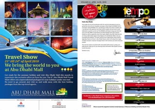 VOLUME 8 | APRIL 16-30, 2010


          th e
       r h y th m
       o f your
           city                                                                               in this issue

 hello Abu Dhabi,
 Once again the city will reverberate with the sound of international music as
 performers from all over the globe converge on Abu Dhabi for WOMAD 2010. I
 remember seeing WOMAD over a decade ago in Marymoor Park in Seattle, and                                       4 Your Say
 I can tell you it was great fun over there, and its totally cool over here as well.
 Definitely a coup for our fair city! This WOMAD will feature rising stars from the                            5 Shop Call
                                                                                                               5 ShopCall
 local scene like ABRI, to international ones like Hanggai and LeTrio Joubran.
 Audiences will be regaled by music from Spain, Algeria, Iraq, UAE, India, Burundi,                     6 What’s Hot in Abu Dhabi
 US, France, Mali, Sudan, Egypt, China, Nigeria, UK and Pakistan. What a line-up:
 One World, One Rhythm. For those classical music afficionados, there’s Venice’s                              8 Movie Watch
 legendary Teatro La Fenice in Abu Dhabi Classics, which will unleash the magic
 of Italian romantic composer Giuseppe Verdi in full orchestra and with renowned                              9 My Abu Dhabi
 soloists.
                                                                                                            10 My Fave Recipe
 The next two weeks are packed with memorable performances so keep your
 daily planner aside, put on your dancing shoes and head to Abu Dhabi Corniche
                                                                                                              11 City Bites
 to join the party!

 Kindness to all,                                                                                 12 People Meter & Meet your Neighbour

                                                                                                          13 Making a Difference


                                                                                                            14 Handy Helper

 Media Licence No. 1/105866/24295                                                                              15 Workitude
 Editor: Sana Bagersh, Editorial Coordinator: Kulsoom Zakir, Magazine Designer:
 Praveen Prabhakaran, Website Designer: Rizwan Pervaiz, Marketing Coordinator:                              16 Alive & Kicking
 Imran Nawaz & Ahmad Al-Dajani, Production Coordinator : Joel Flores Editorial
 Contributors: Aicha Diop, Samantha Davis and Randy Parker.
                                                                                                            17 Beat with Aich
 Disclaimer:
 Tempo is a publication of BrandMoxie. Although Tempo Magazine does its best to ensure
 the authenticity and accuracy of its contents, the publisher cannot accept any
                                                                                                         18 My Style Blueprint
 responsibility for errors, mistakes and inaccuracies. The publisher reserves the rights of
 this product and no part of this publication may be reproduced in any form or by any                         19 Trendsetter
 means without the permission of the publisher.

 Address:                                                                                            20 On the Beaten Path & Arablish
 To reach editorial at Abu Dhabi Tempo email: editorial@abudhabitempo.com
 To reach advertising call 02 6673349 or email: advertising@abudhabitempo.com
 If you need to find out where you can pick up your copy call: 02 6673349 or check out the               21 Funny thing about Life
 list of Tempo distribution points on our website.

 Join us at:                                                                                                 22 Culture Talk
 www.abudhabitempo.com                                        Would you like to be a
 www.twitter.com/abudhabitempo                                community reporter for
 www.facebook.com, search for Abu Dhabi Tempo                 Abu Dhabi Tempo? Email us:            23 Um Ayman & Yank in Sand Land
 www.youtube.com/user/abudhabitempo                           editorial@abudhabitempo.com
 www.twitpic.com/photos/abudhabitempo
                                                                                                             24 Lifecoach


                                                                                                             25 Home Smart
    To advertise in Abu Dhabi Tempo magazine or the website:
           www.abudhabitempo.com, call 02 6673349
                                                                                                             26 Classifieds


                                                                                                          27 Tempo Fun Page
 Published by:

                             Please recycle this magazine: locations include Spinneys, Al Mamoura Building and behind Riyada Clinic.
 