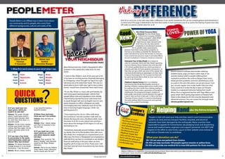 peoplemeter                                                                                                                         Making a
       People Meter is an offbeat way to learn more about                                                                                  Each of us can in his, or her, own way make a difference in our world. Sometimes this can be a simple gesture, and sometimes it
       our community and its people, who come from                                                                                         is a kind word. This page is dedicated to the hero that resides in each and every one of us, and to the sharing of great news that
                                                                                                                                           will make our planet a better place for us all.
       different backgrounds, cultures and walks of life.



                                                                                                                                                                                                                                           pOWer Of YOgA
                                                                                                                                                                  Abu Dhabi Forecasts Water
                                                                                                                                                                    Demand: The Abu Dhabi Water
                                                                                                                                                                      & Electricity Company (ADWEC)
                                                                                                                                                                      utilizes a program called @RISK
                                                                                                                                                                    from Palisade Corporation to
                                                                                                                                                                   help forecast water demand until
                                                                                                                                                                  2030. Since the city relies almost
                                                                                                                                                                completely on desalinated seawater




                                                                               Meet
                                                                                                                                                           for its potable water requirements,
                                                                                                                                                planners have been using various programs to
                                                                                                                                                forecast as accurately as possible the demand for
                                                                                                                                                water and electricity across the emirate. So now you
                                                                                                                                                know exactly how precious water is and what efforts
                                                                                                                                                are put to produce it. Conserve. Conserve. Conserve!
              Salman Ahmad
                 Pakistani
                                                Alistair Jack
                                                  Scottish
                                                                             Your neigHbour                                                     helicopter tour of Abu Dhabi: As a means to
                                                                                                      Mohammed Abu Shakil                       cater for corporate clients and Abu Dhabi’s growing
              iT Consultant                  Recreation Manager
                                                                                                                                                tourism industry, Falcon Aviation has come up with
                                                                            Meet Mohammed Abu Shakil, a Bangladeshi office                      a 30-minute guided island tour which promises to
         1. What first word comes to your mind when i say:                  assistant in the capital who really loves his new                   provide ariel rides for both residents and tourists so
                                                                            home…                                                               that they can get a bird’s eye view of the capital. The                Recent research indicates that besides relieving
                                                                                                                                                mechanical bird taking six passengers on their tours                   problem backs, yoga can heal in other ways. It can
           Magic      Smile                    Magic      Wand                                                                                  is Falcon’s Eurocopter EC130. A tourist terminal will
                                                                            “I came to Abu Dhabi in June of last year and so far                be opening beside Marina Mall. As if we need more
                                                                                                                                                                                                                       provide medical relief to people suffering from
            Skill     Opportunity               Skill     Ronaldo           it has been an exciting journey. Originally belonging                                                                                      respiratory problems like asthma; fatigue, heart stress,
                                                                                                                                                reason to go shopping!
           earth      Save                     earth      Water             to Chittagong, I never thought my search for a job                                                                                         blood pressure problems and even something as small
            High      esteem                    High      Clouds            will bring me so far away from home. This city is a                 Children’s Stories Forum: This is an initiative                        as a pain in the wrist. But where can we get classes? Sure
                                                                                                                                                launched by Abu Dhabi Municipality recently to
                                                                            good place to be in right now. I get to see so many                                                                                        you can join regular ones inside health clubs but what
                                                                                                                                                develop children’s reading talent and to instill a love
                                                                            events I would have missed had I been back home.                                                                                           if you could do in under the sky in open air? Elmarie



              QUICK
                                                                                                                                                for reading into their minds, thus making reading a
                                                                                                                                                habit that will help create a generation of farsighted                 Grobler is a registered instructor hailing from South
                                                                            “To me, Abu Dhabi is a clean, safe and friendly city                intellectuals. The programme targets students of                       Africa. She is a registered teacher with Yoga Alliance and
                                                                            with many good hearted people. I admire that                        both public and private schools between the ages of                    guess what? She is giving yoga lessons at Rotana Park


              QUestIONs
                                                                            people follow rules and regulations here. Initially,                5 and 9. They run from 9 AM until 12 PM on the first
                                                                                                                                                                                                                       Hotel in Abu Dhabi for Dh 450 a month (beginners and
                                                                            I feared being rejected because I only knew how                     Thursday of every month. It is aimed at developing
                                                                                                                                                the early reading skills of young ones and opening                     advanced sessions). You can contact her through email:
                                                                            to speak Bengoli well and my English was not very                                                                                          elmarie.grobler@gmail.com
                                                                                                                                                doors to the world of knowledge.
                                                                            good. However, my office colleagues are really
                                                                            encouraging and now I dedicate most of my free

                                                                                                                                                         tempo’s                                 HelpingHand
     2) if you could have one             to go, beautiful beaches,         time to learning English language. I think I am
     super-power, which one               beautiful people!                 getting good at it.                                                                                                                                                    (aka ‘the rahma brigade’)
                                                                                                                                                         ecoVote!
     would it be and why?
     Salman: The power through            4) Name three electronic          “I love exploring the city so I often walk along
     which I could make world a           items you can’t live without.     the Corniche or visit the countless malls with my
     peaceful place because what                                                                                                             Go green                               People in Haiti still need your help and they need it now! Communication
                                          Salman: Only and only my          friends. My favourite one is the Marina Mall. I have                         a
     we need most these days is a         laptop!                           also been to Al Ain to see cultural sites and learn              Purchase t work!                       systems, air, land, and sea transport facilities, hospitals, and electrical
     peaceful world.                                                                                                                                    furniture                   networks have been damaged by the earthquake. Many countries have
                                          Alistair: Easy - phone, laptop    more about the heritage of this region. It is all very          stores tha             from
                                                                                                                                                        t
     Alistair: I’d like to be a healer,
     without your health, you have
                                          and iPod, all essential in this   fascinating to me.                                              and refurb sell vintage                responded to appeals for humanitarian aid, pledging funds and dispatching
                                                                                                                                                         is
     nothing. But then again, lets be
                                          day and age.
                                                                                                                                           Yes, there hed pieces.                  rescue and medical teams, engineers and support personnel. Join MSF (UAE
                                                                                                                                                       a
     honest, everyone wants to be                                           “Sometimes, especially around holidays, I really miss          the Meen re many in                    chapter) in the effort to raise funds. Log on to their website www.msfuae.ae
                                          5) if you could star in one                                                                                 a
     able to fly!
                                          movie which one will it be        my family. One of my five brothers lives with me in            Madinah area and                       and click on ‘Donate now’ to contribute.
                                                                                                                                                      Zayed. No
                                          and which character would         Abu Dhabi. He is employed at a reputed bank as an             only will th           t
                                                                                                                                          but it will is save money
     3) if you won a free ticket          you play?
     to any location in the world,
                                                                            office boy. The three in Bangladesh are employed as
                                                                                                                                                     a                           What your donation can do?
     which destination would you          Salman: That would be “Mr.        well. We all try our best to contribute to our family’s      workstati lso give your                Dh 125 can save one patient from cholera.
     choose? Why that location?           Bean’s Holiday” and character     financial well-being. In the past, when we were                          on a uniq
                                                                                                                                         comforta              u
     Salman: I’d choose Vancouver,
                                          would be Mr. Bean (Rowan          together, all of us had a lot of fun. Pretty soon I will                ble feel. e and             Dh 450 can help vaccinate 100 people against measles or yellow fever.
                                          Atkinson).                                                                                                                            Dh 950 will provide one medical kit to treat 800 patients for three months.
     Canada because it is my dream                                          visit them and tell them more about my new home,
     destination. I love the place!       Alistair: Has to be any Indiana   Abu Dhabi.”
                                          Jones movie; travel, adventure
     Alistair: Brazil, always wanted      and he always gets the girl!                                                                     Making a Difference is a celebration of good people and good deeds. Please share with us your ideas, activities and community
                                                                                                                                           ‘public-good ‘ stories. Send them to editorial@abudhabitempo.com
12                                                                                                                                        www.abudhabitempo.com                                                                                                                     13
                                                                                                                      Tempo April 2010
 