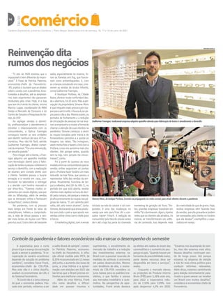 Caderno Especial do Jornal do Comércio | Porto Alegre, Sexta-feira e im de semana, 16, 17 e 18 de julho de 2021
14 DIA
DO
Reinvenção dita
rumos dos negócios
“O ano de 2020 ensinou que o
impossível é bem diferente do impro-
vável.” A frase de Patrícia Palermo,
economista-chefe da Fecomércio-
-RS, explica o tsunami que se abateu
sobreovarejocomapandemia.Acos-
tumados a desafios, até os empresá-
rios mais experientes não passaram
incólumes pela crise. Hoje, é a loja
que tem de ir atrás do cliente, ensina
Marcos Luppe, coordenador do MBA
Varejo e Mercado de Consumo e do
CentrodeEstudosePesquisasdoVa-
rejo,daUSP.
Ao agregar vendas a domicí-
lio, profissionalizar o atendimento e
estreitar o relacionamento com os
consumidores, a Óptica Foernges
conseguiu manter as seis unidades
sem demitir nenhum de seus 43 fun-
cionários. Mas não foi fácil, admite
Guilherme Foernges, diretor comer-
cialdaempresa.“Foiumareinvenção,
umdesafiogrande.”
Para chegar até o cliente, a Foer-
nges adquiriu um aparelho medidor
com tecnologia alemã para a fabri-
cação de lentes e passou a oferecer o
serviço a domicílio, com a realização
de exames sem contato direto com
o cliente. Também passou a buscar
armação e a receita em casa, con-
feccionar no laboratório e entregar
e a atender com horário marcado e
por drive-thru. “Fizemos muitos or-
çamentos por canais digitais, seja por
site ou WhatsApp, além de vendas
que se iniciavam online e fechavam
nalojafísica”,contaodiretor.
Na pandemia, com as pessoas
mais tempo em frente às telas de
smartphones, tablets e computado-
res, a rede de óticas passou a ven-
der mais lentes de óculos com filtro
para luz azul. Outro item de bastante
saída, especialmente no inverno, fo-
ram as flanelas anti fog, que funcio-
nam como antiembaçantes. E, com
as crianças estudando em casa, cres-
ceram as vendas de óculos infantis,
contaGuilhermeFoernges.
A boutique Profana, na Cidade
Baixa, oferece moda confortável des-
de a abertura, há 20 anos. Mas a per-
cepção da proprietária Simone Moro
é que ninguém mais procura por rou-
pasparasairànoite.Abuscaéporpe-
ças para o dia a dia. Mesmo assim, os
períodos de fechamento e a redução
de circulação de pessoas na rua leva-
ramaempresáriaamudaraformade
chamar a atenção de suas clientes na
pandemia. Simone começou a vestir
as roupas lançadas pela marca e de
fornecedores parceiros e a postar as
imagens nas redes. “No Instagram,
veemminhafotoefazemolinkcoma
Profana,eissomeaproximamaisdos
clientes. Até porque antes, quando
iam na loja, nem sempre me encon-
travam”,conta.
Foi a partir do sucesso da nova
modeloentreasconsumidorasqueas
vendas online seguraram as pontas
para a Profana fazer horário um mais
reduzido na loja física, que passou a
representar 50% das vendas da em-
presa. Atualmente, funciona de ter-
ças a sábados, das 13h às 18h. E, no
período em que está aberta, recebe
clientesmaisrápidasnahoradedeci-
dir pela compra, até porque a maioria
jáolhapreviamenteasroupasnaspá-
ginas da marca. “É um caminho sem
volta, até pelo maior alcance”, conta
Simone,destacandoqueenviaprodu-
tos para todo o país e que aposta nas
vendas online como carro-chefe para
ofuturo.
Omarketingdigital,comavenda
Guilherme Foernges: tradicional empresa adquiriu aparelho alemão para fabricação de lentes e atendimento a domicílio
MARIANA ALVES/JC
MARIANA ALVES/JC
Simone Moro, da butique Profana, investiu na propaganda via redes sociais para atrair clientes durante a pandemia
Controle da pandemia e fatores econômicos vão marcar o desempenho do semestre
A expectativa para o curto
prazo é que o avanço da vacinação
ajude a vencer a pandemia. “A re-
cuperação do cenário econômico
depende da solução do problema
sanitário”, considera Oscar Frank,
economista-chefe da CDL-POA.
Mas este não é o único desafio,
avaliam os economistas da CDL e
do Sistema Fecomércio.
“A Covid não é a única doença
da qual a economia padece. Pas-
sado este período, voltamos a ser
o velho Brasil de sempre”, comen-
ta Patrícia Palermo, economis-
ta-chefe da Fecomércio. A infla-
ção oficial medida pelo IPCA, de
8,35%noacumuladoem12meses
até junho, o aumento das taxas de
juros, a crise hídrica e a aproxi-
mação com eleições em 2022 são
barreiras que o Brasil precisa en-
frentar para melhorar a economia.
Além da crise hídrica, Frank
cita como desafios a dificul-
dade em acessar insumos e
suprimentos, o encolhimento do
mercado de trabalho e a redução
dos investimentos externos no
Brasil com a possível reversão de
medidas de estímulo à economia
em países desenvolvidos. Mesmo
com tendência de alta, o econo-
mista da CDL-POA considera os
juros baixos para os padrões bra-
sileiros, o que facilita o acesso
aos mercados imobiliário e auto-
motivo. Na perspectiva de opor-
tunidades, Frank ainda destaca
os efeitos em cadeia do boom das
commodities e o aumento da pou-
pançanopaís.“Quandohouverum
horizonte de previsibilidade maior,
parte destes recursos deve ser
despendida em bens e serviços”,
avalia.
Enquanto o mercado elevou
as projeções do Produto Interno
Bruto (PIB) para 5,26% este ano,
para 2022 a expectativa redu-
ziu de 2,10% para 2,09%. Isso
após despencar 4,1% em 2020.
“Estamos nos levantando do tom-
bo, mas não estamos mais altos.
Nossos desafios continuam sen-
do de longo prazo. Até porque
estamos às vésperas de eleição
e não há mais clima político para
conduzir reformas relevantes.
Além disso, estamos caminhando
para eleição extremamente pola-
rizada e quem vencer vai receber
um Brasil com muitos desafios”,
considera a economista-chefe da
Fecomércio.
iniciada na tela do celular e do com-
putador, é uma das mudanças no
varejo que veio para ficar, diz o con-
sultor Xavier Fritsch. A sedução do
consumidorpelateladocelularantes
de ir até a loja faz parte do chamado
marketing de geração de fluxo. “An-
tes, grandes empresas investiam em
mídiaTVedominavam.Agora,épelas
redes que os clientes são atraídos. As
marcas se transformaram em edito-
ras de conteúdo. Isso depende mais
decriatividadedoquedegrana.Hoje,
muitas empresas vêm fazendo lives
devendas,quesãogravadasepodem
ser acessadas pelo cliente no horário
que ele desejar”, exemplifica o espe-
cialistaemvarejo.
 