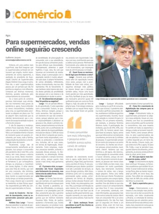 Caderno Especial do Jornal do Comércio | Porto Alegre, Sexta-feira e im de semana, 16, 17 e 18 de julho de 2021
18 DIA
DO
Agas
Para supermercados, vendas
online seguirão crescendo
Guilherme Jacques
economia@jornaldocomercio.com.br
Embora, em uma análise mais
superficial, seja fácil imaginar que
os supermercados surfaram em um
tsunami que engoliu muitos repre-
sentantes de outros segmentos, a
avaliação do presidente da Asso-
ciação Gaúcha de Supermercados
(Agas), Antônio Cesa Longo, é outra.
Para ele, o setor supermercadista
passou por um período que não foi
positivoounegativo,esimdiferente,
composto por diversos momentos
distintos, guiados sobretudo pelo
comportamento do consumidor.
Se a maior parte do comércio
precisou interromper suas ativida-
des nos momentos mais graves da
pandemia e, agora, busca entender
os novos consumidores, moldados
pela crise, os supermercados preci-
saram se adaptar em pleno voo. Foi
ao adquirir itens essenciais que os
clientes demonstraram que o mo-
mento de excepcionalidade mudaria
a forma de comprar.
E não foi pequena a mudança,
embora fosse esperada. Antes, per-
cebia-se que os compradores eram
fiéis a um estabelecimento e faziam
do momento quase um passeio, en-
volvendo, por vezes, toda a família,
adegustaçãodeprodutoseumadis-
posição maior de investir.
Atualmente, Longo não vê
comportamento semelhante ao do
passado. Isso porque o consumidor
pós-pandemia não é mais fiel a uma
marca, tem mais pressa e valoriza
mais a sua renda. Neste movimen-
to, a demanda pelas compras online
se fortaleceu e, por consequência,
obrigou as empresas a investirem
em canais digitais. O olhar atento
para esta fatia de receita, que vem
em uma crescente, não minimiza,
porém, o cuidado com o que ainda
deve manter os supermercados por
muito tempo: as vendas presenciais.
Para Longo, mesmo que o aumento
se mantenha, as lojas físicas segui-
rão respondendo por 80% das ven-
das em supermercados no futuro.
Jornal do Comércio - Em ter-
mos de desempenho, como os su-
permercados passaram pela pan-
demia?
Antônio Cesa Longo - Tivemos
diversos episódios no período de pan-
demia. Houve, no início, o momento
de sensibilidade, de preocupação do
consumidor com a sua subsistência,
em que ele buscou armazenar produ-
tos para reforçar suas necessidades.
Principalmente, alimentos e papel
higiênico. O que, claro, fez com que
houvesse um incremento de receita.
Depois, surgiu a preocupação com a
população carente e muitos adquiri-
ram para doar. O próprio fechamento
de outras atividades, infelizmente,
acabou incrementando, mas isso não
representou 5% do faturamento. O
quemanteveosetormesmoveiomes-
mo destes períodos de sensibilidade
das pessoas com a sua reserva e da
disponibilidadeemajudarosoutros.
JC-Secolocarmosemperspec-
tiva, foi positivo ou negativo?
Longo - Foi um período diferen-
te, de aprendizado. O setor aprendeu
com o consumidor. Evoluiu, se qua-
lificou, diminuiu margem, porque o
custo aumentou. Nos ajustamos. É
um momento em que não comemo-
ramos, porque sabemos que a nos-
sa responsabilidade é abastecer as
pessoas e nós, desde o primeiro mo-
mento,sempreestivemosnalinhade
frente, junto com os profissionais da
saúde, sabendo da responsabilidade,
inclusive em educar. E 60% da nossa
mão de obra é composta por jovens,
que foram muito responsáveis, cum-
prindo os protocolos e estendendo
isso, inclusive, até as suas casas,
em termos de higienização, distan-
ciamento. Como empresas, muda-
mos processos também, evitando a
exposição dessas pessoas, no des-
locamento, na alimentação. Muitas
coisas mudaram e sempre torcemos
pelos outros, porque quanto mais
saúde e mais renda, mais ganhamos
também.
JC - À primeira vista, os super-
mercados não foram impactados
pelo fechamento da economia, mas
outroselosdacadeiaforam.Comoo
setor lidou com isso?
Longo - Se formos falar de esto-
que, por exemplo, um supermercado
equilibrado tem que ter estoque para
21 dias. Durante a pandemia, sa-
bendo das dificuldades, os estoques
passaram a ser planejados para 60
dias, justamente para dar a garantia
de abastecimento. E, de fato, conse-
guimos que em nenhum momento
houvesse falta. Ainda, de quebra,
ajudamos o fornecedor, que, muitas
vezes é pequeno, um produtor rural,
a continuar trabalhando, entregando
DANI VILLAR/DIVULGAÇÃO/JC
Longo destaca que os supermercados também aprenderam com o consumidor
seu produto com regularidade. Lida-
mos com isso, contribuindo para que
a cadeia nunca parasse. Mantivemos
funcionando uma cadeia de mais de
5 mil fornecedores, que empregam
mais de 120 mil pessoas no Estado.
JC - Quais foram os movimen-
tos da Agas para fortalecer o setor?
Longo - Durante esse período,
nosso setor de capacitação cresceu
cinco vezes, porque, com a possi-
bilidade de fazer tudo online, con-
seguimos abranger mais público,
ao mesmo tempo que a demanda
também saltou. Houve uma busca
muito grande por mais aprendizado,
que ficou facilitado já que, às vezes,
era necessário percorrer quase mil
quilômetros para um curso em Porto
Alegre e, hoje, ele pode ser feito da
própria base. A tecnologia colaborou
também com as nossas feiras regio-
nais. Elas sempre foram um grande
motivador do crescimento econô-
mico e, agora, estão dentro de um
aplicativo,oAgasTotal,quefunciona
como uma feira 24 horas. É uma pos-
sibilidade para que, desde o produtor
rural até o prestador de serviços, se
possa divulgar produtos. Além disso,
estivemos junto com os associados,
promovendo ações sociais, princi-
palmente em termos de doações,
porque muitas pessoas ficaram sem
renda. Então, nos preocupamos com
isso. Mas, a principal contribuição do
setor mesmo, foi a manutenção dos
empregos, sem ter que fazer uso de
qualquerauxíliogovernamental,que,
naquele momento, era mais deman-
dado por outros setores. Tudo isso foi
positivo.
JC - Quais mudanças foram
percebidas no perfil dos clientes ao
longo da pandemia?
Longo - Qualquer dificuldade
gera mudança no perfil de consumo,
e foi o que ocorreu. A pandemia alte-
roumuitooperfildoconsumidor.An-
tes,recebíamos4milhõesdegaúchos
nos supermercados. Durante, houve
uma redução e o número foi para 2,4
milhões. Em um primeiro momento,
por exemplo, a presença feminina
diminuiu muito. A participação das
mulheres,queerade45%,55%,caiu
para 30%. Os homens saíram mais
para fazer as compras. Agora, vemos
queesseíndiceestásenormalizando
erecebemos,emtornode3,4milhões
de pessoas. O supermercado sempre
foiumcentrodecompraseumponto
de encontro. Os clientes iam encon-
trar pessoas, provar produtos, tocar,
sentir, cheirar. Notamos que isso
terminou e, até agora, não retornou.
A preocupação do consumidor ainda
é buscar alimento, porque ele tem
receio.Noprimeiromomentodapan-
demia, as pessoas iam menos vezes
e o ticket médio era bem maior, elas
compravam em muita quantidade.
Agora, elas retornaram. Aumentou
o número de visitas, mas o tempo
segue pequeno. Temos uma média
de oito itens por cliente. Percebemos
queelasqueremumacomprarápida,
não estão mais dispostas a passear e
escolher. Elas vão direto no que elas
querem e esse é um comportamento
que deve ficar. O novo consumidor
é um consumidor, sobretudo, com
maisinformações,quepesquisamais
etemoutroscanaisdecompra.Nãoé
mais um consumidor fiel a um único
estabelecimento. Ele não fica mais
que 15 segundos em frente a um
produto. Antes, eram 40. Com isso,
cabe ao setor se adaptar, ver novas
oportunidadesetentaraproveitá-las.
JC - Como foi o movimento de
digitalização das compras para os
supermercados?
Longo - Praticamente todos os
supermercados precisaram se adap-
tar a esse ambiente. Houve um cres-
cimento, com foco na conveniência
paraoconsumidor,quefezaumentar
a concorrência, mas esse impacto
foi sentido em todos os segmentos e
obrigouatodossetornaremmaisefi-
cazes. Porém, como sempre afirma-
mos, no setor supermercadista, ele
não vai substituir o tradicional. Hoje,
o online responde por, em torno de,
3% das vendas. Cresceu muito, por-
que antes era 0,5% e, agora, foi para
3%. Então, o que se percebe é que,
quandofalamosdealimentos,princi-
palmente,aspessoasaindapreferem
estar lá, olhar, sentir, tocar.
JC - Há o que esperar mais des-
te canal de vendas, então?
Longo-Ocrescimentododigital
devecontinuar.Háespaço,nofuturo,
mas acreditamos que também há um
limite. O canal tradicional de vendas,
na loja física, deve se manter respon-
sável por 80%, em torno disso, das
vendas. Para efeito de comparação,
hoje mais de 96% das vendas ainda
são feitas no presencial.
JC - Qual a expectativa para o
futuro?
Longo - Historicamente, a pri-
mavera é uma estação mais promis-
sora e isso vai se aliar ao aumento da
vacinação, com todos visualizando
a eficácia, e à retomada de eventos.
Apostamos que em setembro perce-
beremosdeformamaisefetivaareto-
mada,claro,levandoemcontaqueas
pessoas estejam mais conscientes.
O novo consumidor
tem mais informações
e pesquisa antes -
também acessa outros
canais de compra
antes de decidir
 
