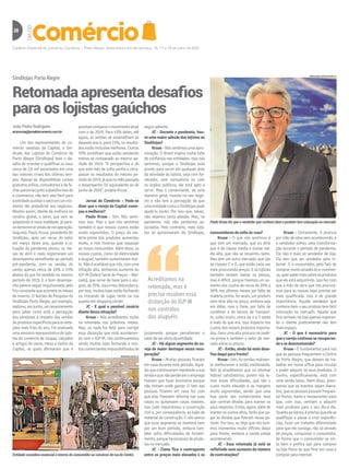 Caderno Especial do Jornal do Comércio | Porto Alegre, Sexta-feira e im de semana, 16, 17 e 18 de julho de 2021
28 DIA
DO
Sindilojas Porto Alegre
Retomada apresenta desaios
para os lojistas gaúchos
João Pedro Rodrigues
economia@jornaldocomercio.com.br
Um dos representantes do co-
mércio varejista da Capital, o Sin-
dicato dos Lojistas do Comércio de
Porto Alegre (Sindilojas) teve o de-
safio de orientar e qualificar os seus
cerca de 2,6 mil associados em uma
das maiores crises dos últimos tem-
pos. Apesar de disponibilizar cursos
gratuitosonline,consultoriasedefe-
charparceriasjuntoaplataformasde
e-commerce, não tem sido fácil para
aentidadeauxiliarosetoremummo-
mento tão prejudicial aos negócios.
Mesmo assim, diante da melhora no
cenário global, o setor, que vem se
adaptando à nova realidade, já pare-
cedemonstrarsinaisderecuperação.
Segundo Paulo Kruse, presidente do
Sindilojas, após um recuo do setor
em março deste ano, quando a si-
tuação da pandemia piorou, os me-
ses de abril e maio registraram um
desempenho semelhante ao período
pré-pandemia, com as vendas do
varejo apenas cerca de 10% a 15%
abaixo do que foi vendido no mesmo
período de 2019. E o bom desempe-
nho parece seguir impulsionado pelo
frioconstantequeacometeosmeses
de inverno. O Núcleo de Pesquisa do
Sindilojas Porto Alegre, por exemplo,
realizou,emjunho,umlevantamento
para saber como está a percepção
dos varejistas a respeito das vendas
deprodutosespecíficosparaasesta-
ções mais frias do ano. Foi analisada
uma amostra representativa de lojis-
tas do comércio de roupas, calçados
e artigos de cama, mesa e banho da
Capital, os quais afirmaram que é
Paulo Kruse diz que o vendedor que conhece bem o produto tem colocação no mercado
SINDILOJAS/DIVULGAÇÃO/JC
consumidores de volta às ruas?
Kruse - O que nós sentimos é
que tem um mercado, que eu diria
que é de classe média e classe mé-
dia alta, que não se ressentiu tanto.
Mas tem um outro mercado, que são
as classes C e D, que estão cada vez
mais procurando preços. E os lojistas
também tentam baixar os preços,
mas é difícil, porque tivemos um au-
mento dos custos de cerca de 20% a
30% nos últimos meses por falta de
matéria-prima. Às vezes, um produto
nem teve alta no preço, embora seja
em dólar, mas o frete, por falta de
contêiner e de barcos de transpor-
te, subiu muito, cerca de 4 a 5 vezes
a mais do que era. Isso impacta nos
custos dos nossos produtos importa-
dos. Gera uma alta procura na maté-
ria-prima e também o setor de mer-
cado eleva os preços.
JC - Então, ainda há mais desa-
fios daqui para frente?
Kruse-Sim.Asvendasrealmen-
te melhoraram e estão melhorando.
Nós já acreditamos que vá retomar
índices satisfatórios, porém nós te-
mos essas dificuldades, que são o
custo muito elevado e as margens
muito espremidas, sendo que uma
boa parte dos comerciantes teve
que contrair dívidas para manter os
seus negócios. Então, agora, além de
manter os custos altos, terão que pa-
gar as dívidas que fizeram nesse pe-
ríodo. Por isso, eu digo que nós tere-
mos momentos muito difíceis daqui
para frente, embora a venda esteja
acontecendo.
JC - Essa retomada já está se
refletindo num aumento do número
de contratações?
Kruse - Certamente. A procura
por mão de obra vem acontecendo, e
o vendedor sofreu uma transforma-
ção durante o período de pandemia.
Ele não é mais só vendedor de loja.
Ele tem que ser vendedor pela in-
ternet. E o consumidor, pelo fato de
comprarmuitoatravésdoe-commer-
ce,quersabermaissobreosprodutos
que ele está adquirindo. Isso fez com
que a mão de obra que nós procura-
mos para as nossas lojas precise ser
mais qualificada. Isso é de grande
importância. Aquele vendedor que
conhece bem o seu produto tem fácil
colocação no mercado. Aquele que
fica sentado na loja apenas esperan-
do o cliente praticamente não tem
mais espaço.
JC - O que é necessário para
que o varejo continue se recuperan-
do e se desenvolvendo?
Kruse - É fundamental para nós
que as pessoas frequentem o Centro
de Porto Alegre, que deixem de tra-
balhar em home office para circular
e poder adquirir os seus produtos. O
Centro, especificamente, está com
uma venda baixa. Além disso, preci-
samos que os eventos sejam libera-
dos,queaspessoaspossamfrequen-
tar festas, bares e restaurantes para
que, com isso, venham a adquirir
mais produtos para o seu dia-a-dia.
Quantoaolojista,éprecisoqueelese
qualifique e passe a criar experiên-
cias, fazer um trabalho diferenciado
para que ele consiga, não só através
de preços, conquistar o consumidor,
de forma que o consumidor se sin-
ta bem e prefira sair para comprar
na loja física do que ficar em casa e
comprar pela internet.
possívelcompararomovimentoatual
com o de 2019. Para 43% deles, até
agora, as vendas se assemelham às
daquele ano e, para 15%, os resulta-
dos estão inclusive melhores. Outros
33% acreditam que estão vendendo
menos se comparado ao mesmo pe-
ríodo de 2019. “A perspectiva é de
que este mês de julho venha a ultra-
passar os resultados do mesmo pe-
ríodode2019,jáquenomêspassado
o desempenho foi equivalente ao de
junho de 2019”, projeta Kruse.
Jornal do Comércio – Pode-se
dizer que o varejo da Capital come-
çou a melhorar?
Paulo Kruse - Sim. Nós senti-
mos isso. Mas o que nós sentimos
também é que nossos custos estão
muito espremidos. O preço da ma-
téria-prima dos produtos aumentou
muito, e nós tivemos que repassar
ao nosso consumidor. Além disso, os
nossos custos, como de eletricidade
ealuguel,tambémaumentarammui-
to. Não é aceitável que nós, com uma
inflação alta, tenhamos aumento do
IGP-M (Índice Geral de Preços – Mer-
cado), que serve de base para o alu-
guel, de 35%. Isso criou distorções e,
por isso, muitas lojas estão fechando
ou trocando de lugar, tanto na rua
quanto em shopping center.
JC - E qual o possível cenário
diante dessa situação?
Kruse - Nós acreditamos muito
na retomada nos próximos meses.
Mas, se nada for feito para corrigir
essa distorção que está acontecen-
do com o IGP-M, nós continuaremos
vendo muitas lojas fechando e mui-
tos comerciantes impossibilitados de
seguir adiante.
JC - Durante a pandemia, hou-
ve uma maior adesão dos lojistas ao
Sindilojas?
Kruse - Nós sentimos uma apro-
ximação. O Brasil inspira muita falta
de confiança nas entidades. Isso nós
sentimos, porque o Sindilojas está
pronto para servir em qualquer área
da atividade do lojista, seja com for-
necedor, com consultoria ou com
os órgãos públicos, ele está apto a
servir. Mas o comerciante, de uma
maneira geral, investe no seu negó-
cio e não tem a percepção de que
umaentidadecomooSindilojaspode
ajudá-lo muito. Por isso que, talvez,
não vejamos tanta adesão. Mas, na
pandemia, nós não perdemos as-
sociados. Pelo contrário, mais lojis-
tas se aproximaram do Sindilojas,
justamente porque perceberam o
valor de ser sócio da entidade.
JC - Há algum segmento do va-
rejo de maior destaque nessa recu-
peração?
Kruse - Muitas pessoas ficaram
em casa durante este período. Aque-
les que continuaram mantendo a sua
rendaequenãoperderamoemprego
tiveram que fazer economia porque
não tinham onde gastar. O fato das
pessoas ficarem em casa fez com
que elas fizessem reforma nas suas
casas ou quisessem casas maiores.
Isso tudo impulsionou a construção
civil e, por consequência, as lojas de
material de construção. E nós vemos
que esse segmento se manterá bem
por um bom período, embora tam-
bém sofra dificuldades de forneci-
mento,porqueháescassezdeprodu-
tos no mercado.
JC - Como fica o contraponto
entre os preços mais elevados e os
Acreditamos na
retomada, mas é
preciso resolver essa
distorção do IGP-M
nos contratos
dos aluguéis
MARIANA ALVES/JC
Entidade considera essencial o retorno do consumidor ao comércio de rua do Centro
 