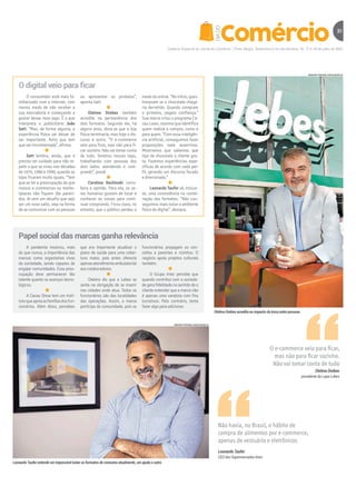 Caderno Especial do Jornal do Comércio | Porto Alegre, Sexta-feira e im de semana, 16, 17 e 18 de julho de 2021
31
DIA
DO
O consumidor está mais fa-
miliarizado com a internet, com
menos medo de não receber a
sua mercadoria e começando a
gostar desse novo jogo. É o que
interpreta o publicitário João
Satt. “Mas, de forma alguma, a
experiência física vai deixar de
ser importante. Acho que tem
que ser incrementada”, afirma.
*
Satt lembra, ainda, que é
preciso ter cuidado para não re-
petir o que se viveu nas décadas
de 1970, 1980 e 1990, quando as
lojas ficaram muito iguais. “Tem
que se ter a preocupação de que
nossos e-commerces ou marke-
tplaces não fiquem tão pareci-
dos. Aí vem um desafio que vejo
ser um novo salto, seja na forma
de se comunicar com as pessoas
ou apresentar os produtos”,
aponta Satt.
*
Otelmo Drebes também
acredita na permanência dos
dois formatos. Segundo ele, há
alguns anos, dizia-se que a loja
física terminaria, mas hoje o dis-
curso é outro. “O e-commerce
veio para ficar, mas não para fi-
car sozinho. Não vai tomar conta
de tudo. Teremos nossas lojas,
trabalhando com pessoas dos
dois lados: atendendo e com-
prando”, prevê.
*
Carolina Kechinski corro-
bora a opinião. Para ela, os se-
res humanos gostam de tocar e
conhecer as coisas para conti-
nuar comprando. Ficou claro, no
entanto, que o público perdeu o
medo do online. “No início, ques-
tionavam se o chocolate chega-
ria derretido. Quando compram
o primeiro, pegam confiança.”
Sua marca criou o programa Ca-
cau Lover, sistema que identifica
quem realiza a compra, como e
para quem. “Com essa inteligên-
cia artificial, conseguimos fazer
proposições mais assertivas.
Mostramos que sabemos que
tipo de chocolate o cliente gos-
ta. Fazemos experiências espe-
cíficas de acordo com cada per-
fil, gerando um discurso focado
e direcionado.”
*
Leonardo Taufer vê, inclusi-
ve, uma consistência na combi-
nação dos formatos. “Não con-
seguimos mais isolar o ambiente
físico do digital”, destaca.
O digital veio para icar
ARQUIVO PESSOAL/DIVULGAÇÃO/JC
Leonardo Taufer entende ser impossível isolar os formatos de consumo atualmente, um ajuda o outro
ARQUIVO PESSOAL/DIVULGAÇÃO/JC
Otelmo Drebes acredita no impacto da troca entre pessoas
A pandemia mostrou, mais
do que nunca, a importância das
marcas como organismos vivos
da sociedade, sendo capazes de
engajar comunidades. Essa preo-
cupação deve permanecer tão
latente quanto os avanços tecno-
lógicos.
*
A Cacau Show tem um insti-
tutoqueapoiaasfamíliasdosfun-
cionários. Além disso, percebeu
que era importante atualizar o
plano de saúde para uma cober-
tura maior, pois antes oferecia
apenasatendimentoambulatorial
aos colaboradores.
*
Otelmo diz que a Lebes se
sente na obrigação de se inserir
nas cidades onde atua. Todos os
funcionários são das localidades
das operações. Assim, a marca
participa da comunidade, pois os
funcionários propagam os con-
ceitos a parentes e vizinhos. O
negócio apoia projetos culturais
também.
*
O Grupo Imec percebe que
quando contribui com a socieda-
de gera fidelidade no sentido de o
cliente entender que a marca não
é apenas uma varejista com fins
lucrativos. Pelo contrário, tenta
fazer algo para adicionar.
Papel social das marcas ganha relevância
O e-commerce veio para ficar,
mas não para ficar sozinho.
Não vai tomar conta de tudo
Otelmo Drebes
presidente da Lojas Lebes
Não havia, no Brasil, o hábito de
compra de alimentos por e-commerce,
apenas de vestuário e eletrônicos
Leonardo Taufer
CEO dos Supermercados Imec
 