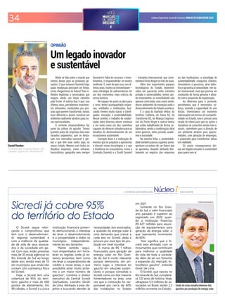 34 CadernoEspecialdoJornaldoComércio MARCASDEQUEMDECIDE2022
OPINIÃO
Um legado inovador
e sustentável
Daniel Randon
Presidente das Empresas Randon e do
Conselho Superior do Transforma RS
JEFFERSON BERNARDES/ESPECIAL/JC
Muito se fala sobre o mundo que
iremos deixar para as próximas ge-
rações. O que estamos fazendo hoje,
quais mudanças precisam ser feitas,
como chegaremos no futuro? São re-
flexões legítimas e necessárias que
exigem, ainda, um longo caminho
pela frente. A notícia boa é que, nos
últimos anos, percebemos movimen-
tos relevantes, conduzidos por pes-
soas que querem transformar, inovar,
fazer diferente e, assim, construir um
ambiente realmente atrativo para no-
vas oportunidades.
A vertente empreendedora faz
parte da cultura do gaúcho. Temos
grandes polos de empresas dos mais
variados segmentos, que se desta-
cam nos mercados nacional e glo-
bal, e que têm suas sedes aqui, no
nosso Estado. Mesmo com todos os
desaios impostos, como entraves
burocráticos, geograia nem sempre
favorável e falta de recursos e inves-
timentos, o empreendedor se mostra
resiliente. E, mais do que isso, nos úl-
timos anos, muitos se reinventaram –
uma estratégia de sobrevivência em
um dos momentos mais críticos da
nossa história.
No espaço de quem se abre para
o novo, tenho acompanhado empre-
sas, entidades e instituições, bus-
cando frentes muito claras e interli-
gadas: inovação e sustentabilidade.
Nesse sentido, o trabalho de colabo-
ração entre diversos atores continua
a ser visto como um dos caminhos
capazes de oferecer soluções para os
desaios do desenvolvimento de um
ecossistema sustentável.
Exemplo disso é a realização de
eventos que se propõem a apresentar
e discutir novas tecnologias e o que
é tendência no ecossistema, como a
Gramado Summit, e o South Summit
– iniciativa internacional, que movi-
mentaráPortoAlegrenomêsdemaio.
Além dos importantes parques
tecnológicos do Estado, desenvol-
vidos em parcerias entre iniciativa
privada e universidades, temos ain-
da movimentos se consolidando não
apenas como hubs, mas como verda-
deiros ambientes de inovação onde o
desenvolvimentodoEstadoacontece.
É o caso do Instituto Hélice, do
Instituto Caldeira, do Inova RS, do
Transforma RS, do Aliança Empresa-
rial, do Pacto Alegre e outros tantos
que estão trabalhando de forma co-
laborativa, sendo a combinação ideal
entre governo, setor privado, acade-
mia e sociedade.
Na mesma linha, a sustentabili-
dade também passou a ganhar prota-
gonismo na esteira de um futuro que
se aproxima. Quando alinhada dire-
tamente ao negócio das empresas
ou das instituições, a estratégia de
sustentabilidade conquista clientes,
investidores e parceiros, atrai talen-
tos e aproxima a comunidade. Um va-
lor imensurável, mas que precisa ser
conduzido de forma genuína e aina-
do com o propósito da organização.
Ao olharmos para o presente,
percebemos que é necessário es-
forço, vontade e capacidade de unir
forças. Vivenciamos um momento
interessante em termos de competiti-
vidade no Estado, mas é preciso uma
virada de chave para que as ações e
iniciativas se conectem ainda mais e,
assim, caminhem para a direção de
um ambiente atrativo para oportu-
nidades, com geração de empregos,
e preparado para transformar ideias
em realidade.
Só assim conseguiremos dei-
xar um legado inovador e sustentável
para quem vem aí.
Sicredi já cobre 95%
do território do Estado
Gindri de Lima ressalta interesse dos
gaúchos por produção de energia solar
SICREDI/DIVULGAÇÃO/JC
O Sicredi segue refor-
çando o compromisso que
tem com o desenvolvimen-
to regional sustentável e
com a melhoria da qualida-
de de vida de seus associa-
dos e da sociedade em ge-
ral. Com isso, estão previstas
mais de 30 novas agências no
Rio Grande do Sul ao longo
deste ano, sendo mais de 10
em municípios que ainda não
contam com a presença física
do Sicredi.
Hoje, o Sicredi tem uma
cobertura de 95% do terri-
tório gaúcho e mais de 600
pontos de atendimento. Em
99 cidades, o Sicredi é a única
instituição inanceira presen-
te, demonstrando o interesse
de levar o desenvolvimento
e a prosperidade a todos os
municípios, independente-
mente do seu tamanho.
"Neste sentido, segui-
mos empenhados em forta-
lecer as regiões onde já es-
tamos presentes, bem como
em levar o cooperativismo de
crédito a novas áreas, o que
possibilita estar muito próxi-
mo a um maior número de
gaúchos", comenta o diretor
executivo da Central Sicredi
Sul/Sudeste, Leandro Gindri
de Lima. Alinhado a esse ob-
jetivo e buscando atender às
necessidades dos associados,
a questão da energia solar é
uma demanda que cresce a
cada ano no Sicredi, dada a
procura por esse tipo de pro-
dução em nível mundial.
A marca de R$ 1 bilhão
inanciados para geração de
energia solar no Rio Gran-
de do Sul é muito relevante
porque demonstra, em pri-
meiro lugar, o interesse do
gaúcho em soluções susten-
táveis e porque consolida o
Sicredi como um dos maiores
fomentadores na área, uma
vez que a instituição foi res-
ponsável por cerca de 40%
das instalações no Estado
Conteúdo produzido pelo para Sicredi
em 2021.
Somente no Rio Gran-
de do Sul, o valor inanciado
ano passado é superior ao
registrado em 2020, quan-
do a instituição inanciou
R$ 627 milhões para aquisi-
ção de equipamentos para
geração de energia solar, o
que representa incremento
de 60%.
"Isso signiica que o Si-
credi está alinhado com os
movimentos que contribuem
para melhorar a qualidade
de vida de toda a socieda-
de, além de ser um fomento
à expansão do mercado fo-
tovoltaico gaúcho", entende
Gindri de Lima.
O Sicredi, que nasceu no
Rio Grande do Sul, completa-
rá 120 anos de história. Hoje,
ultrapassa 5,5 milhões de as-
sociados no Brasil, sendo 2,2
milhões somente no Estado.
 