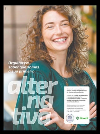 Jornal do Comércio 43
Sexta-feira, 29 de Abril de 2022
Marcas de Quem Decide
Orgulho em
saber que somos
a sua primeira
alter
na
tiva
alter
na
tiva
Novamente estamos entre as
marcas gaúchas mais lembradas
do Marcas de Quem Decide.
Ficamos em 1° lugar em preferência
e lembrança na categoria
Cooperativa de Crédito e estamos
entre as instituições inanceiras
preferidas do Estado.
São conquistas como essas que
fortalecem ainda mais nosso
compromisso em fazer mais
pela vida dos nossos associados
e de toda a sociedade.
 