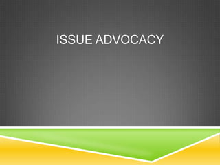 ISSUE ADVOCACY

 