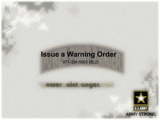 Issue a Warning Order
      071-326-5503 (SL2)




                           1
 